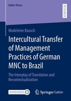 Intercultural Transfer of Management Practices of German MNC to Brazil: The Interplay of Translation and Recontextualization 3658380551 Book Cover