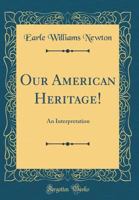 Our American Heritage: An Interpretation 101420206X Book Cover