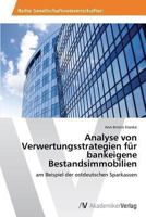 Analyse Von Verwertungsstrategien Fur Bankeigene Bestandsimmobilien 3639466780 Book Cover