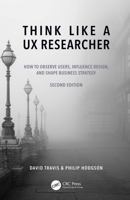 Think Like a UX Researcher: How to Observe Users, Influence Design, and Shape Business Strategy 1032478489 Book Cover