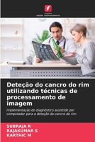 Deteção do cancro do rim utilizando técnicas de processamento de imagem (Portuguese Edition) 6208144914 Book Cover