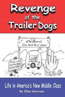 Revenge of the Trailer Dogs: Life in America's New Middle Class 1547030720 Book Cover