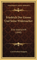 Friedrich Der Grosse Und Seine Widersacher: Eine Jubelschrift (1840) 1246621967 Book Cover