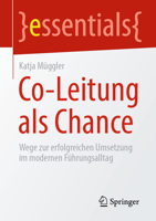 Co-Leitung als Chance: Wege zur erfolgreichen Umsetzung im modernen Führungsalltag (essentials) (German Edition) 3662735873 Book Cover