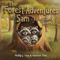 The Forest Adventures of Sam the Ring-Tailed Raccoon B0F35MY7P1 Book Cover