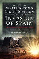 Wellington’s Light Division and the Invasion of Spain: The Sieges and Battles of 1812 1399036882 Book Cover