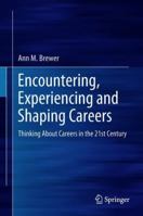 Encountering, Experiencing and Shaping Careers: Thinking About Careers in the 21st Century 3319969552 Book Cover