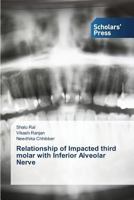 Relationship of Impacted Third Molar with Inferior Alveolar Nerve 3639767284 Book Cover