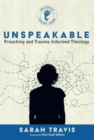 Unspeakable: Preaching and Trauma-Informed Theology 1725267977 Book Cover
