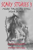 Scary Stories 3: More Tales to Chill Your Bones (Scary Stories, #3) 0590135899 Book Cover