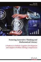 Fostering Innovative Thinking and Mathematical Literacy: A Pathway to Holistic Cognitive Development and Adaptive Problem-Solving Competencies 9999328334 Book Cover