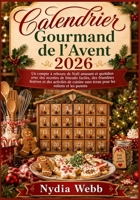 Calendrier Gourmand de l’Avent 2026: Un compte à rebours de Noël amusant et quotidien avec des recettes de biscuits faciles, des friandises festives ... les enfants et les parents (French Edition) B0HD118DJ9 Book Cover