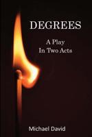 Degrees : A Play in Two Acts 1979525978 Book Cover