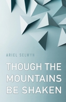 Though the Mountains Be Shaken 1734711507 Book Cover