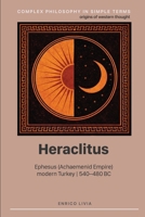 Heraclitus (Complex Philosophy in simple terms) B0FGQB5RSP Book Cover