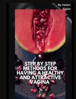 Step by step methods for having a healthy and attractive vagina B0B9QTTJ2M Book Cover