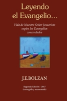 Leyendo el Evangelio... (tercera reimpresion): Vida de Nuestro Senor Jesucristo segun los Evangelios concordados 1548438006 Book Cover