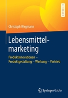 Lebensmittelmarketing: Produktinnovationen – Produktgestaltung – Werbung – Vertrieb (German Edition) 3658260378 Book Cover