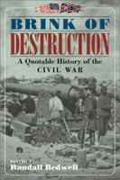Brink of Destruction: A Quotable History of the Civil War 0517220474 Book Cover