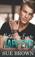 Nothing Ever Happens 1615818561 Book Cover