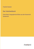 Das Vaterlandsbuch: Erster Band: Geographische Bilder aus dem Kaiserreich Oesterreich 3382005107 Book Cover