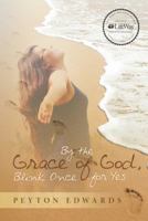 By the Grace of God, Blink Once for Yes 1462736319 Book Cover