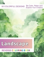 Landscape Reverse Coloring Book: Stress Relief And Relaxation Reverse Coloring Pages B0CPCP7RVY Book Cover