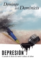 Depresión: Cuando el deseo de morir seduce al alma B08RRGMRHK Book Cover
