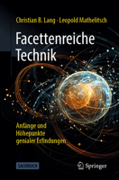 Facettenreiche Technik: Anfänge und Höhepunkte genialer Erfindungen (German Edition) 3662713918 Book Cover