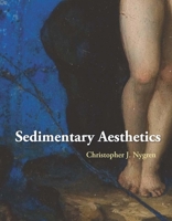 Sedimentary Aesthetics: Painting on Stone and the Ecology of Early Modern Art 030028442X Book Cover