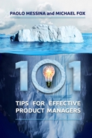 101 Tips For Effective Product Managers: With Complimentary Video Course 1659825970 Book Cover