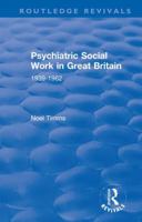 Psychiatric Social Work in Great Britain (1939-1962): International Library of Sociology 1138371289 Book Cover