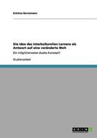 Die Idee des Interkulturellen Lernens als Antwort auf eine veränderte Welt: Ein möglicherweise duales Konzept? 3656106061 Book Cover