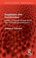 Scepticism and Construction: Bradley's Sceptical Principle as the Basis of Constructive Philosophy 1032941871 Book Cover