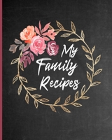 My Family Recipes: Blank Family Recipe Book To Write In, 8x10 1709647086 Book Cover