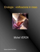 Enologia: Vinificazione in Rosso 129168493X Book Cover