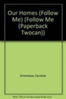 Our Homes (Follow Me) 1587280779 Book Cover