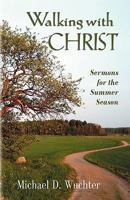 Walking with Christ: Sermons for the Summer Season B0073ZGBSU Book Cover