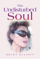 The Undisturbed Soul 1669875741 Book Cover