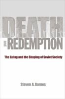 Death and Redemption: The Gulag and the Shaping of Soviet Society 0691151121 Book Cover