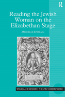 Reading the Jewish Woman on the Elizabethan Stage (Women and Gender in the Early Modern World) 0754658155 Book Cover