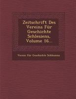 Zeitschrift Des Vereins Fur Geschichte Schlesiens, Volume 16... 1146759525 Book Cover