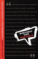 Rhetoric for Radicals: A Handbook for 21st Century Activists 0865716285 Book Cover