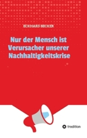 Nur der Mensch ist Verursacher unserer Nachhaltigkeitskrise: Jeder ist in Deutschland willkommen, wenn er sich unseren Werten und unserer Kultur anpasst. (German Edition) 3384546083 Book Cover