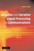 Adaptive and Iterative Signal Processing in Communications 1107407168 Book Cover