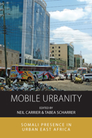 Mobile Urbanity: Somali Presence in Urban East Africa 1800734433 Book Cover