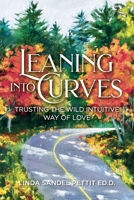 Leaning into Curves: Trusting the Wild Intuitive Way of Love 1916701035 Book Cover