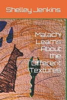 Malachi Learns About the Different Textures B0C2RSB33G Book Cover