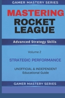 MASTERING ROCKET LEAGUE: Advanced Strategy Skills B0GPDNYJJQ Book Cover