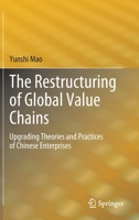 The Restructuring of Global Value Chains: Upgrading Theories and Practices of Chinese Enterprises 9811916926 Book Cover